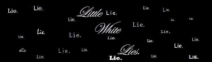 Little White Lies.